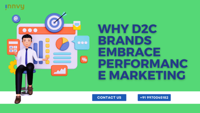 Why D2C Brands Embrace Performance Marketing Agencies